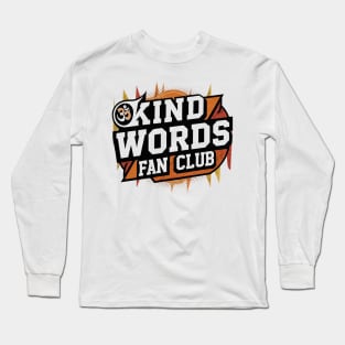 KIND WORDS FAN CLUB / Say more nice things! Long Sleeve T-Shirt